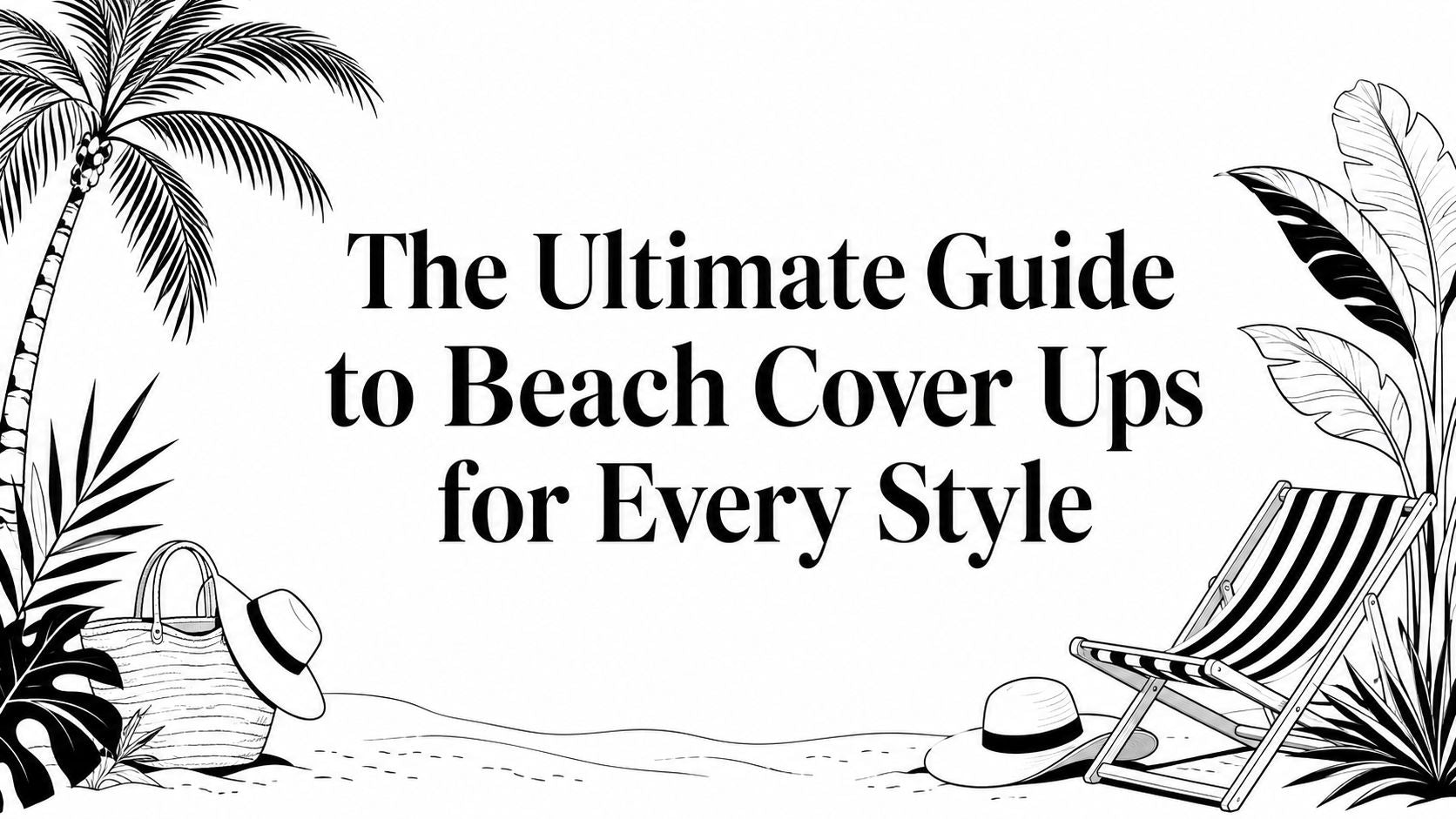 The Ultimate Guide to Beach Cover Ups for Every Style