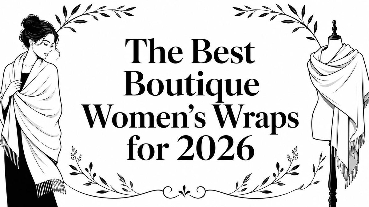 The Best Boutique Women's Wraps for 2026