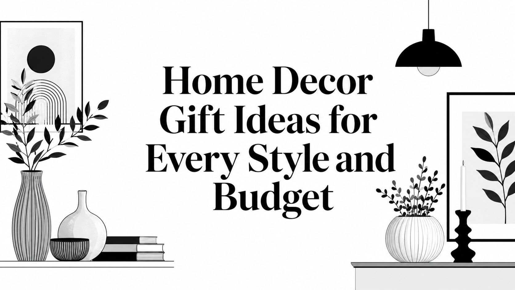 Home Decor Gift Ideas for Every Style and Budget