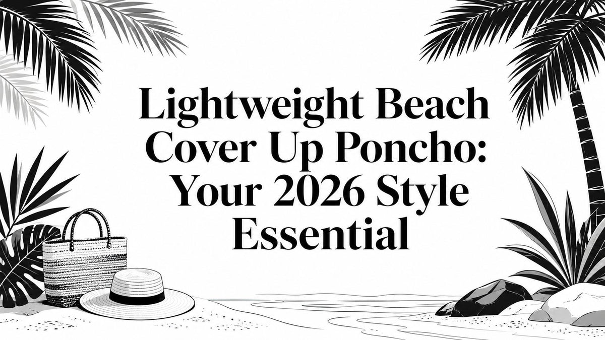 Lightweight Beach Cover Up Poncho: Your 2026 Style Essential